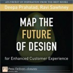 Map the Future of Design for Enhanced Customer Experience - Deepa Prahalad, Ravi Sawhney