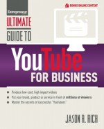 Ultimate Guide to YouTube for Business - Jason Rich