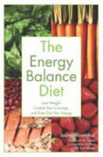 The Energy Balance Diet - Joshua Rosenthal, Tom Monte