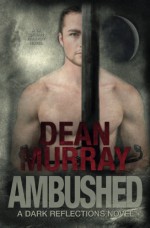 Ambushed (Dark Reflections Book 3) (Volume 3) - Dean Murray