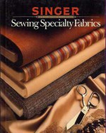 Sewing Speciality Fabrics (Singer Sewing Reference Library) - Zoe Graul