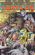 Teenage Mutant Ninja Turtles Volume 14: Order From Chaos - Tom Waltz, Kevin B. Eastman