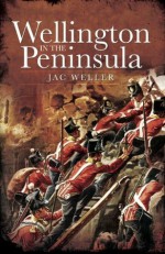 Wellington in the Peninsula - Jac Weller