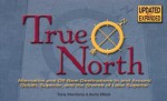 True North - Updated & Expanded Edition: Alternative and Off-Beat Destinations in and Around Duluth, Superior and the Shores of Lake Superior - Tony Dierckins