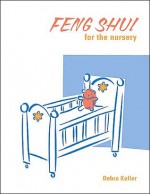 Feng Shui for the Nursery - Ariel Books, Kelli F. Gaimmarco, Mary H. Ross