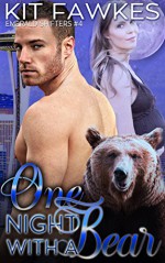 One Night With A Bear (Emerald City Shifters Book 4) - Kit Tunstall, Kit Fawkes