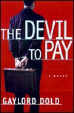 The Devil to Pay - Gaylord Dold