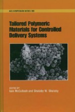 Tailored Polymeric Materials for Controlled Delivery Systems - Iain McCulloch