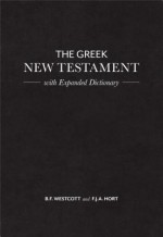 The Greek New Testament with Expanded Dictionary - B.F. Westcott, F.J.A. Hort