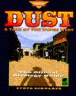 Dust: A Tale of the Wired West: The Official Strategy Guide (Prima's Secrets of the Games) - Steven A. Schwartz