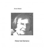 Klara hat Demenz (German Edition) - Anna Weber