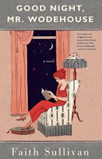 Good Night, Mr. Wodehouse: A Novel - Faith Sullivan