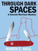 Through Dark Spaces (A Hannah Morrison Mystery) - Karen Hall