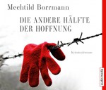 Die andere Hälfte der Hoffnung - Mechthild Borrmann