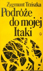 Podróże do mojej Itaki - Zygmunt Trziszka