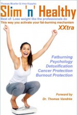 Slim 'n' Healthy XXtra - Best of: Lose weight like the professionals do. This way you activate your fat-burning mechanism - Thomas Mueller, Irina Kopylez, Dr. Thomas Vandrée