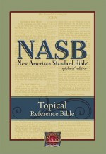 Topical Reference Bible-NASB - The Lockman Foundation