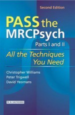 Pass the Mrcpsych Parts 1 & 2 - Christopher Williams, Peter Trigwell, David Yeomans