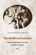 The Broidered Garment: The Love Story of Mona Martinsen and John G. Neihardt - Hilda Martinsen Neihardt, Hilda Neihardt Petri