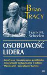 Osobowość lidera - Tracy Brian, Scheelen Frank M., Pawłowska Hanna Elżbieta