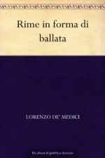 Rime in forma di ballata (Italian Edition) - Lorenzo de' Medici