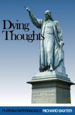 Dying Thoughts - Richard Baxter