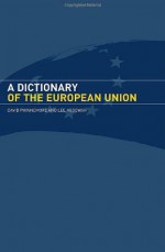 A Dictionary of the European Union - D. Phinnemore, Lee McGowan