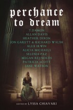 Perchance to Dream: Classic Tales From the Bard's World in New Skins - Lyssa Chiavari, T. Damon, Allan Davis, Heather Dixon, Jon Garett, Alex Irwin, Alicia Michaels, Selenia Paz, Megan Reynolds, Patricia Scott, Jane Watson, Richard Walsh