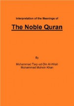 Interpretation of the Meanings of the Noble Quran - Muhammad Muhsin Khan, Muhammad Taqi-ud-Din al-Hilali