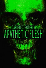 Apathetic Flesh - Darren O. Godfrey, Books of the Dead, Colum McKnight, Kealan Patrick Burke