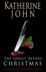 The Ghost Before Christmas - A Trevor Joseph Short Story - Katherine John