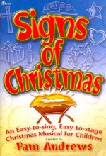 Signs of Christmas: An Easy-To-Sing, Easy-To-Stage Christmas Musical for Children - Pam Andrews