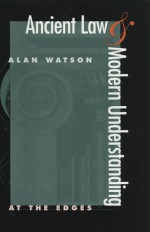 Ancient Law and Modern Understanding: At the Edges - Alan Watson