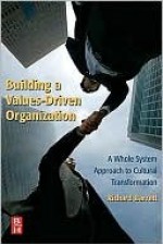 Building a Values-Driven Organization: A Whole System Approach to Cultural Transformation - Richard Barrett