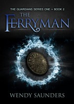 The Ferryman (The Guardians Series 1 Book 2) - Wendy Saunders