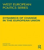 Dynamics of Change in the European Union - Naurin - Daniel Naurin, Anne Rasmussen