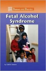 Fetal Alcohol Syndrome - Gail B. Stewart