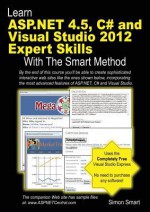 Learn ASP.Net 4.5, C# and Visual Studio 2012 Expert Skills with the Smart Method - Simon Smart