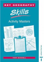 Key Geography Skills: Activity Masters (Key Geography) - Tony Bushell