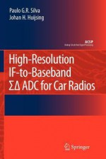 High-Resolution If-To-Baseband Sigmadelta Adc for Car Radios - Paulo Silva, Johan H. Huijsing