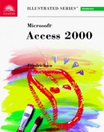 Microsoft Access 2000 - Illustrated Introductory - Lisa Friedrichsen