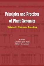 Principles and Practices of Plant Genomics, Vol. 2: Molecular Breeding - Chittaranjan Kole, Albert G. Abbott