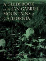 A Guidebook to the San Gabriel Mountains of California - Russ Leadabrand