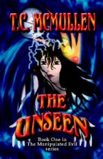 The Unseen - T.C. McMullen