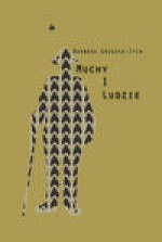 Muchy i ludzie - Barbara Gruszka-Zych