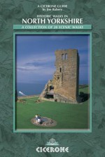 Historic Walks in North Yorkshire: A Collection of 20 Scenic Walks - Jim Rubery