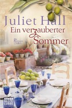 Ein verzauberter Sommer: Roman (German Edition) - Juliet Hall, Barbara Röhl