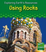 Using Rocks (Read and Learn: Exploring Earth's Resources) (Read and Learn: Exploring Earth's Resources) - Sharon Katz Cooper