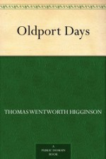 Oldport Days (免费公版书) - Thomas Wentworth Higginson