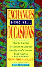 Exchanges for All Occasions: How to Use the Exchange System for Healthy and Creative Food Choices - Marion J. Franz